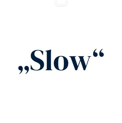 „Slow“